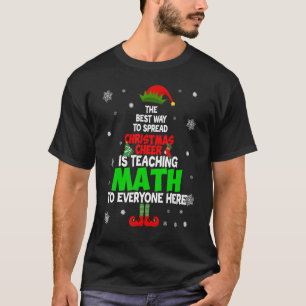 Camiseta The Best Way To Spread Christmas Cheer Is Teaching