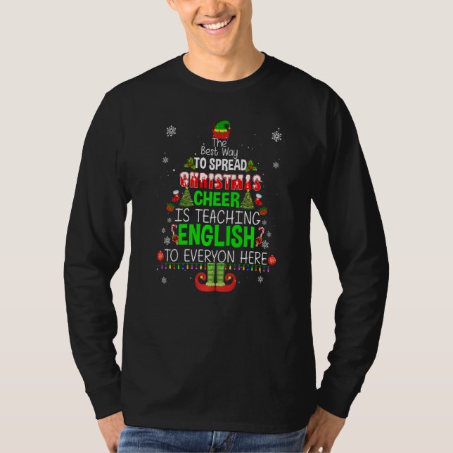 Camiseta The Best Way To Spread Christmas Cheer Is Teaching (Frente)