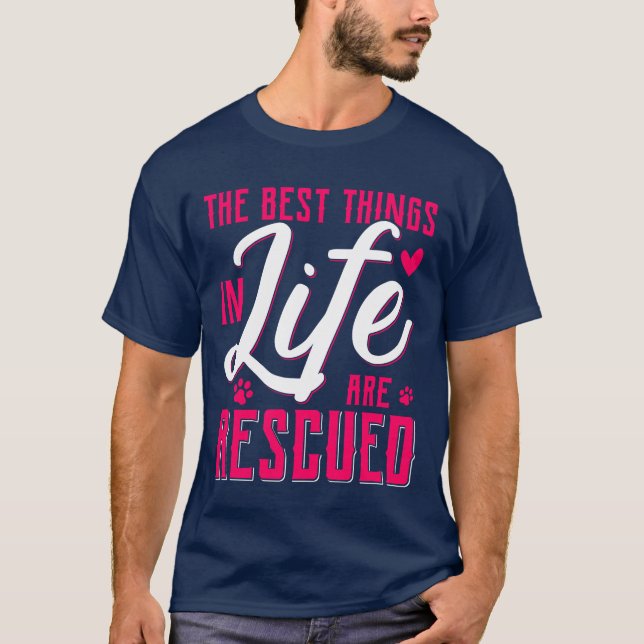 Camiseta The Besthings In Life Are Rescued Animal Rescue gi (Frente)