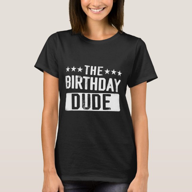 Camiseta The Birthday Dude Men Teens Boys Toddlers Kids B-d (Frente)