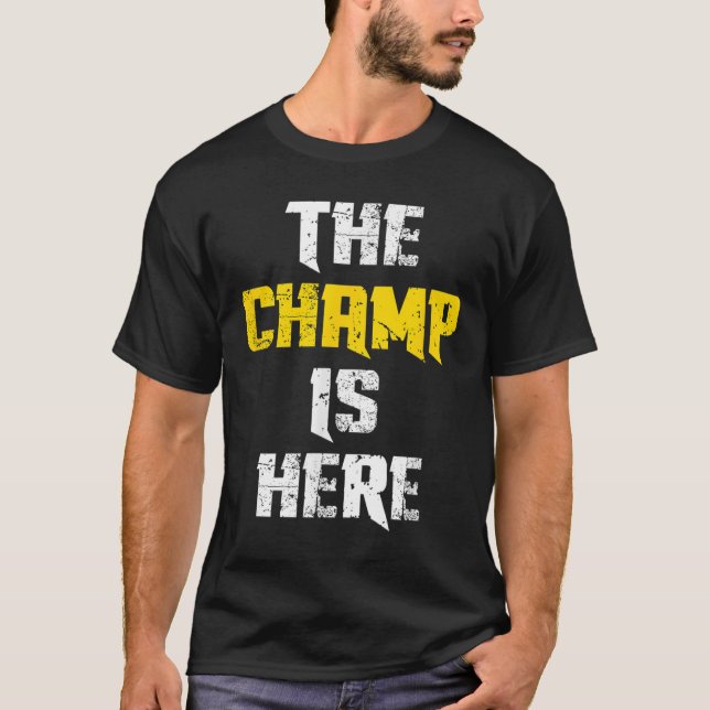 Camiseta The Champ Is Here Motivational Chamonship Chamon  (Frente)