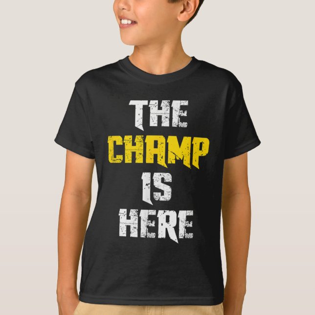 Camiseta The Champ Is Here Motivational Chamonship Chamon  (Frente)