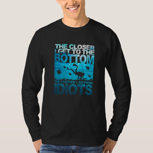 Camiseta The Closer I Get To The Bottom Funny Diving Diver  (Frente)