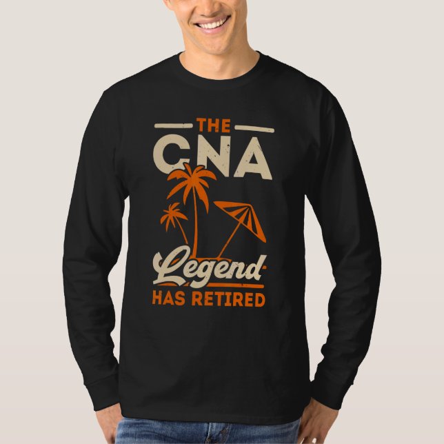 Camiseta The CNA Legend Has Retired Certified Nursing Assis (Frente)
