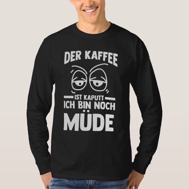 Camiseta The coffee is broken I m still tired (Frente)