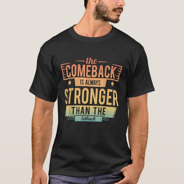 Camiseta The Comeback Is Always Greater Than The Setback Mo (Frente)
