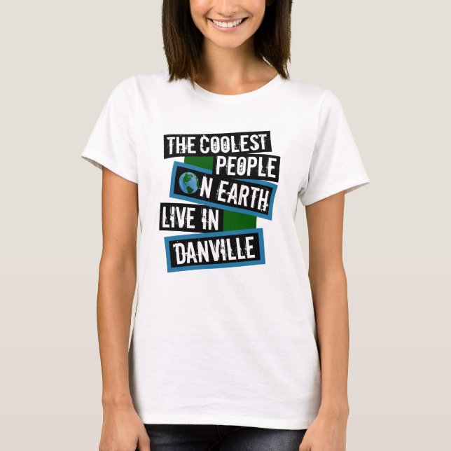 Camiseta The Coolest People on Earth Live in Danville (Frente)