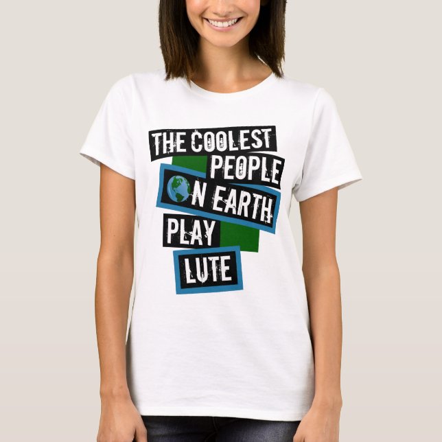Camiseta The Coolest People on Earth Play Lute (Frente)