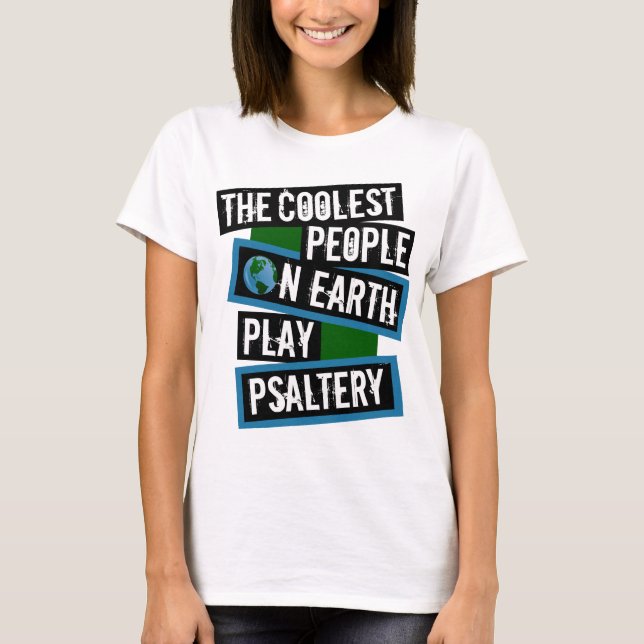 Camiseta The Coolest People on Earth Play Psaltery (Frente)