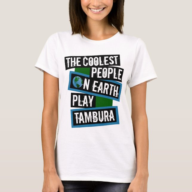 Camiseta The Coolest People on Earth Play Tambura (Frente)