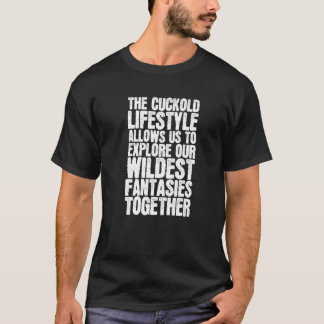 Camiseta The Cuckold Lifestyle Allows Us To Explore Our Wil