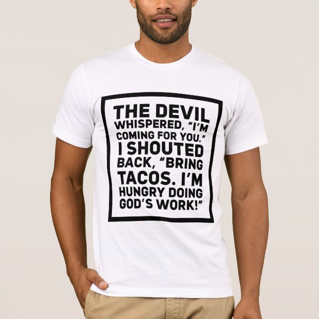 Camiseta The Devil Whispered I'm Coming For You I Shouted B (Frente)