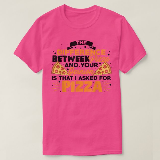 Camiseta The Difference Between Pizza And You Pizza Lover I (Frente do Design)
