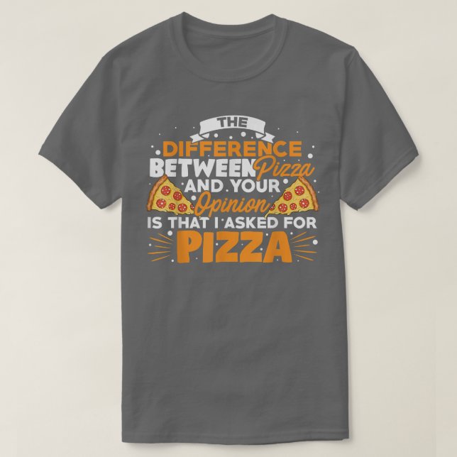 Camiseta The Difference Between Pizza And You Pizza Lover I (Frente do Design)