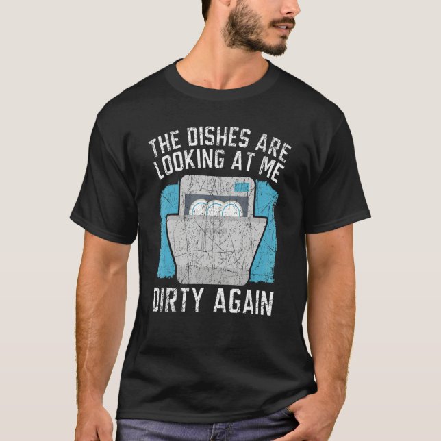 Camiseta The Dishes Are Looking At Me Dishwashing Dishwashe (Frente)