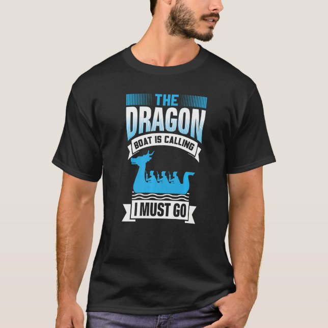Camiseta The Dragon Boat Is Calling I Must Go - Dragon Boat (Frente)