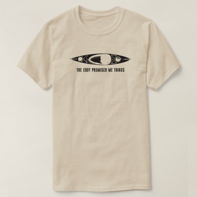 Camiseta The Eddy Promised Me Things Kayak (Frente do Design)
