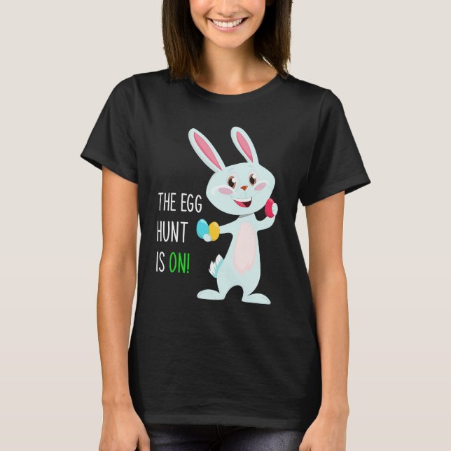 Camiseta The Egg Hunt Is On  Easter Bunny Hunter Quote Kids (Frente)