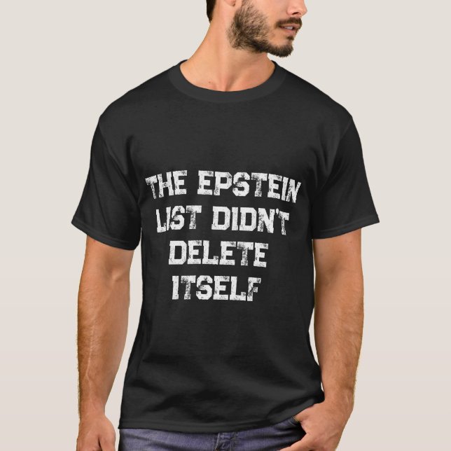 Camiseta The Epstein List Didn’t Delete Itself (Frente)