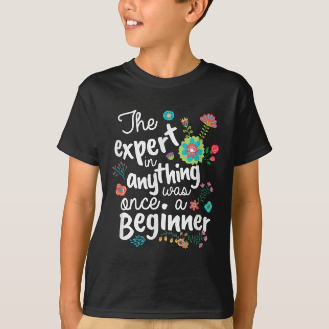 Camiseta The Expert In Anything Was Once A Beginner Motivat (Frente)