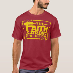 Camiseta The Faith is strong with this one Christian T
