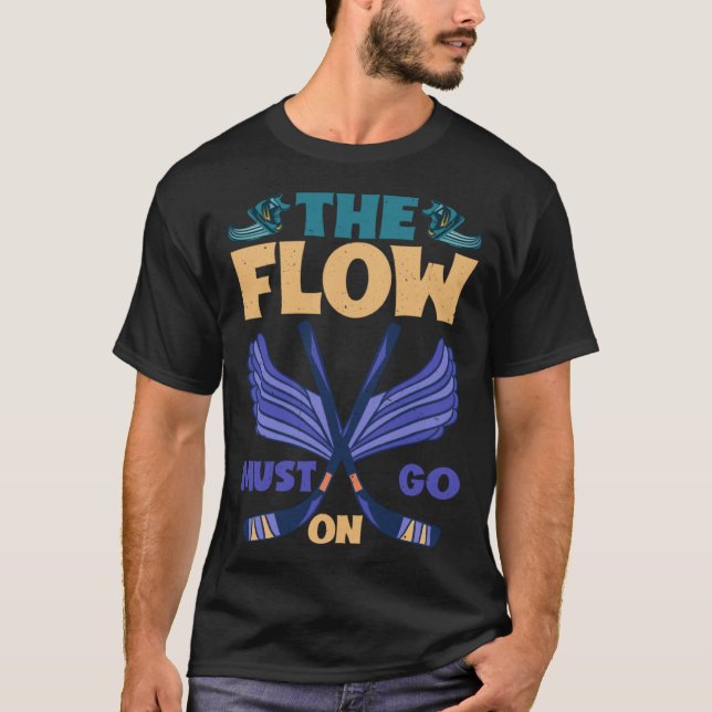 Camiseta The Flow Must Go On (Frente)