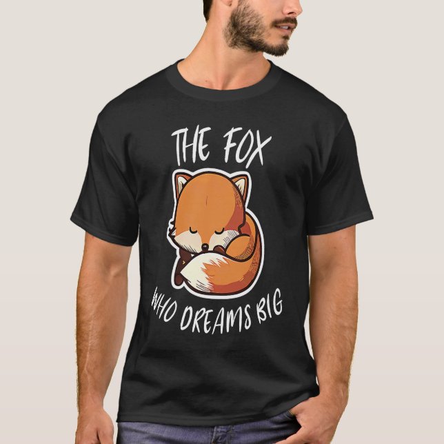 Camiseta The Fox Who Dreams Big For Fox Fan Vixen Lovers (Frente)