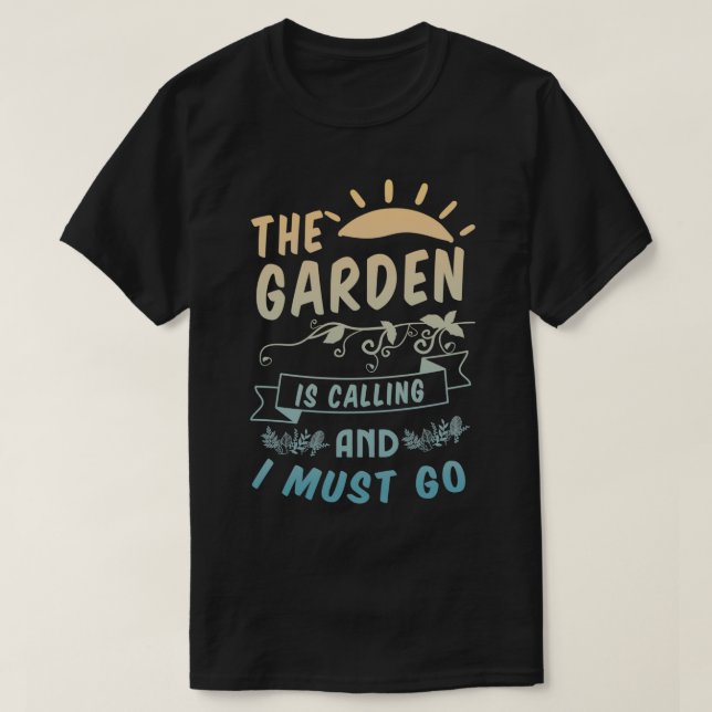 Camiseta The Garden Is Calling And I Must Go (Frente do Design)