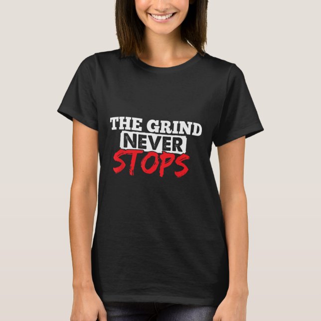 Camiseta The Grind Never Stops Motivation Insrational Quote (Frente)