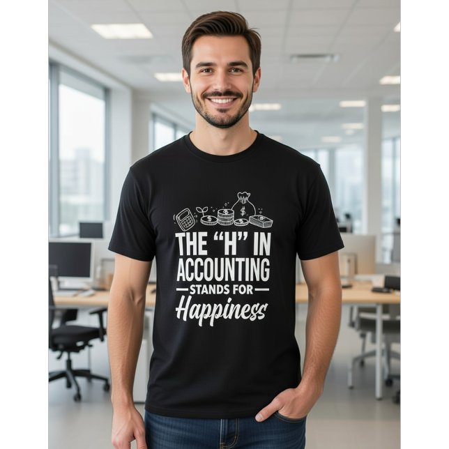Camiseta The "H" in Accounting Stands for Happiness Funny (Criador carregado)