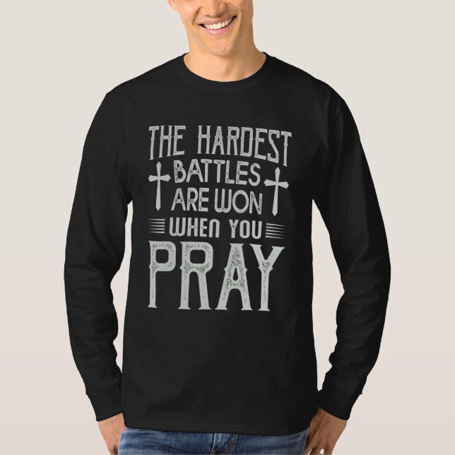Camiseta The Hardest Battles Are Won When You Pray  Religio (Frente)
