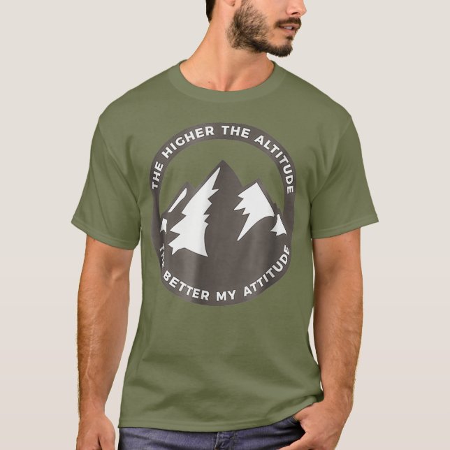 Camiseta The Higher The Altitude The Better My Attitude (Frente)
