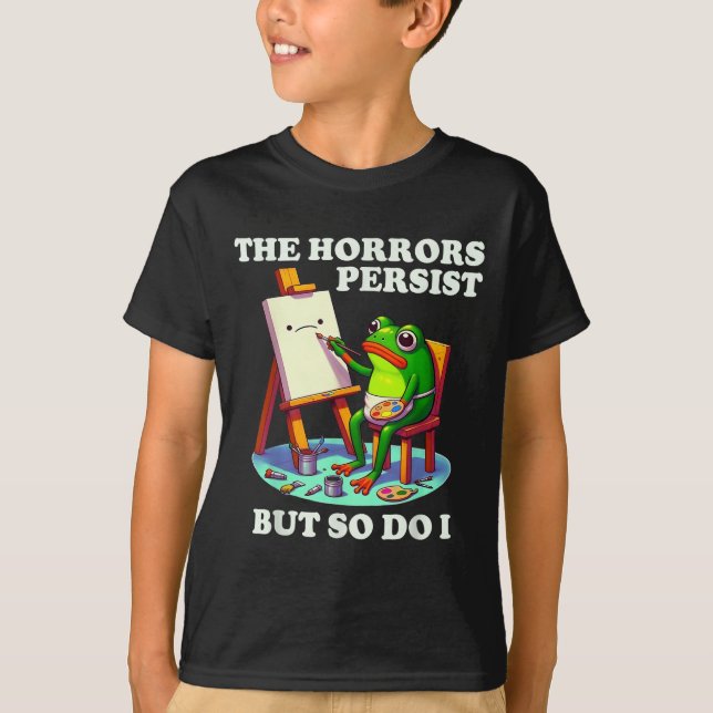 Camiseta The Horrors Persist But So Do I Frog  (Frente)