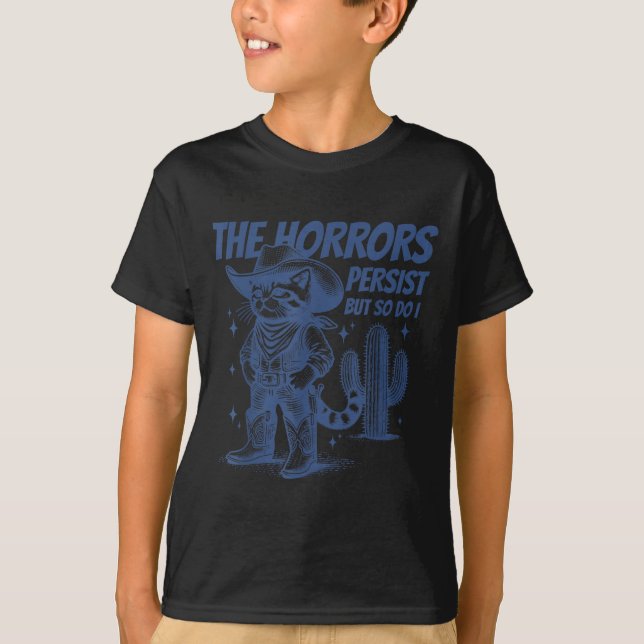 Camiseta The Horrors Persist But So Do I Funny Cowboy Cat  (Frente)