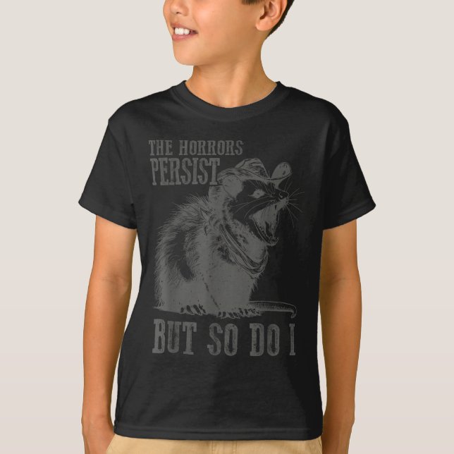 Camiseta The Horrors Persist But So Do I Funny Ossum  (Frente)