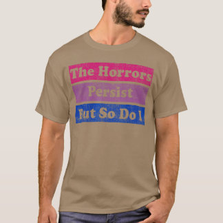 Camiseta The Horrors Persist But So Do I Humor Funny Flower