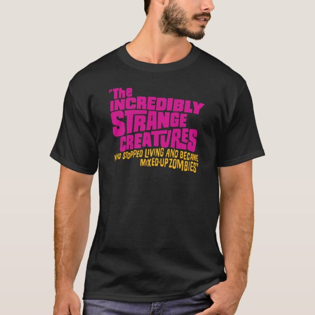 Camiseta The Incredibly Strange Creatures Who Stopped Livin (Frente)
