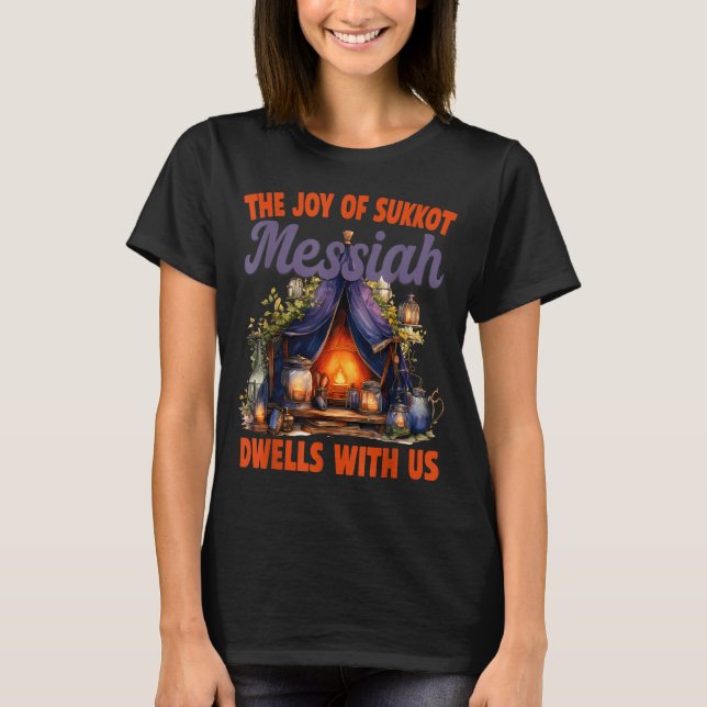 Camiseta The Joy Of Sukkot Messiah Dwells With Us Jewish Ho (Frente)