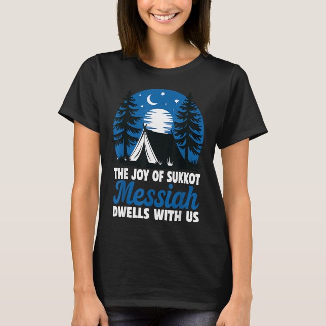 Camiseta The Joy Of Sukkot Messiah Dwells With Us Jewish Ho (Frente)