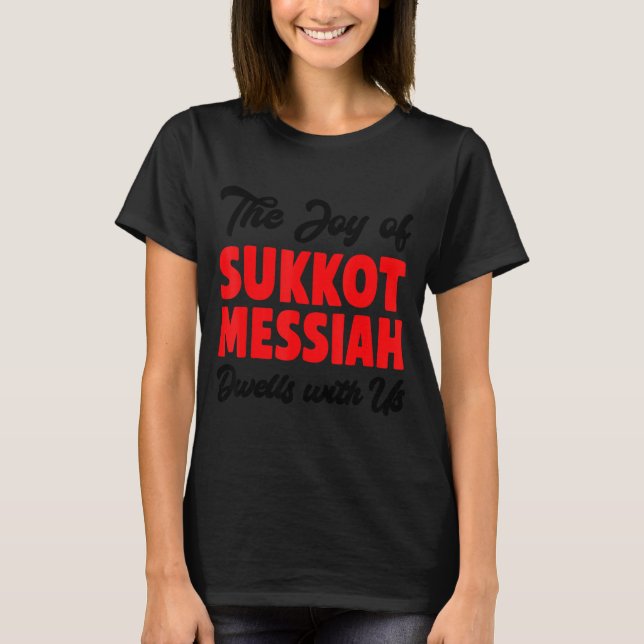 Camiseta The Joy Of Sukkot Messiah Dwells With Us Jewish Ho (Frente)