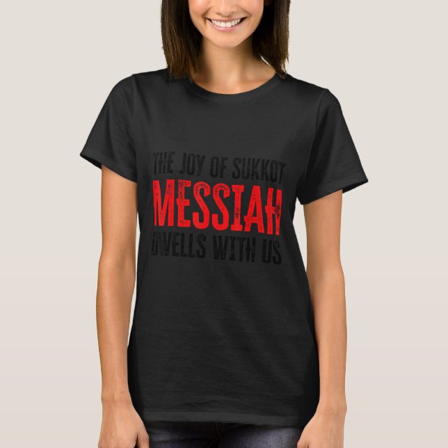 Camiseta The Joy Of Sukkot Messiah Dwells With Us Jewish Ho (Frente)