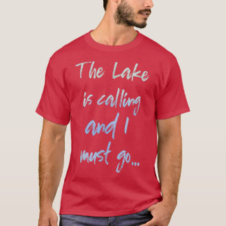Camiseta The Lake is Calling and I Must Go
