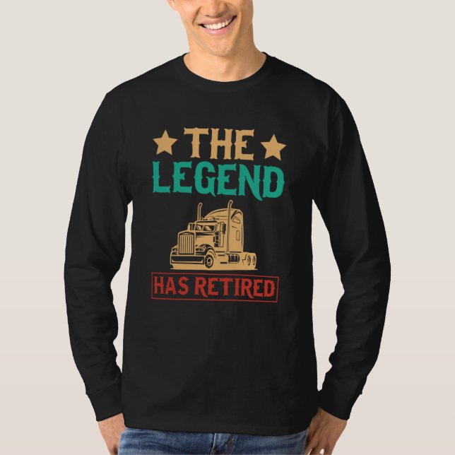 Camiseta The Legend Has Retired Semi Driver Trucker Dad Ret (Frente)