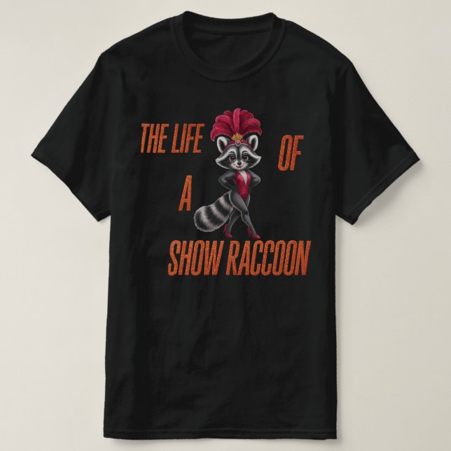 Camiseta The Life of a Show Raccoon – Cute Glam Raccoon  (Frente do Design)