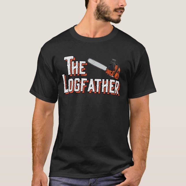 Camiseta The Logfather Funny Arborist I Woodworker Chainsaw (Frente)