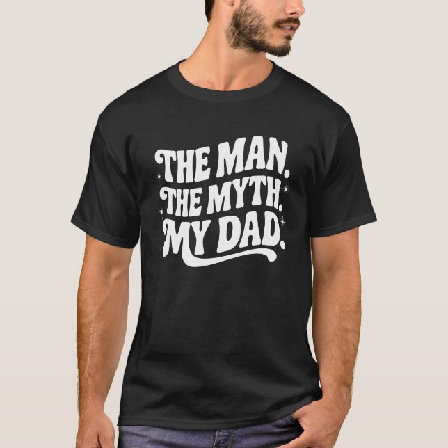 Camiseta The Man. The Myth. My Dad - Mythical Hero (Frente)