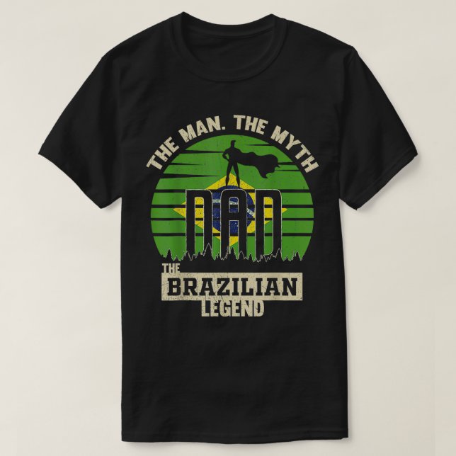 Camiseta The Man The Myth The Brazilian Legend Dad  (Frente do Design)