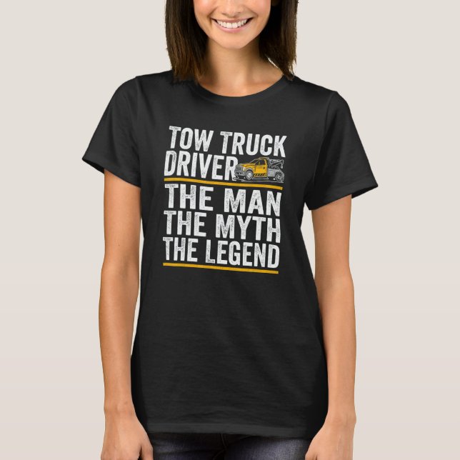 Camiseta The Man the myth the legend tow truck driver (Frente)