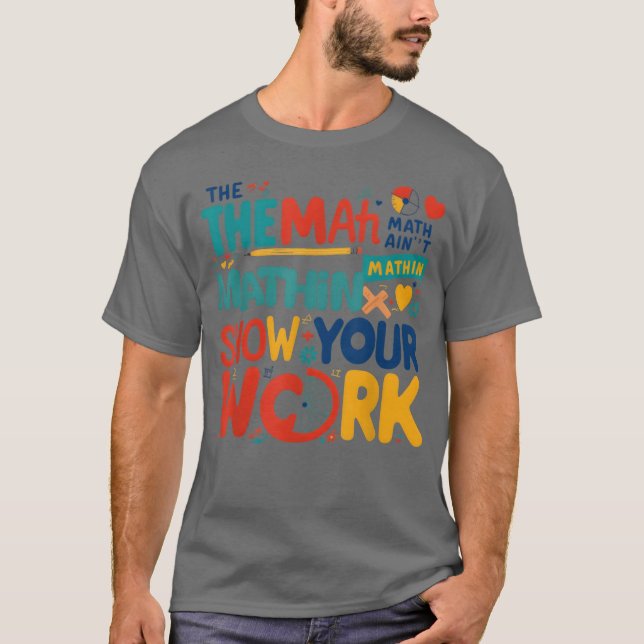 Camiseta The Math Ain t Mathin Show Your Work Backo Schoo b (Frente)