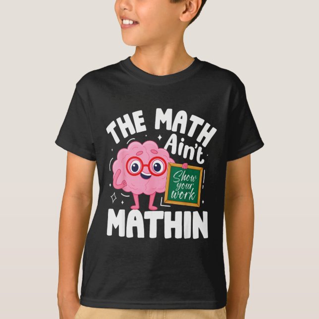 Camiseta The Math Ain't Mathin Funny Math Teacher  (Frente)